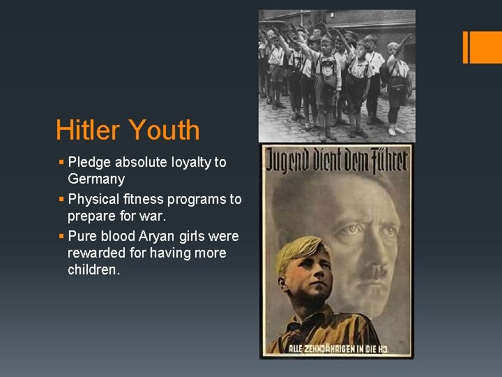 Hitler Youth § Pledge absolute loyalty to Germany § Physical fitness programs to prepare