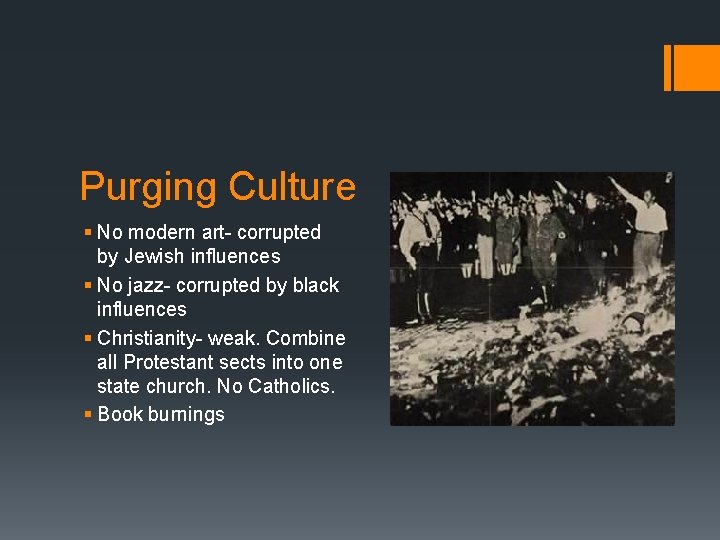 Purging Culture § No modern art- corrupted by Jewish influences § No jazz- corrupted