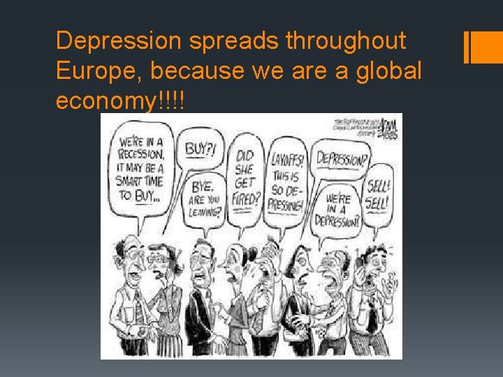 Depression spreads throughout Europe, because we are a global economy!!!! 