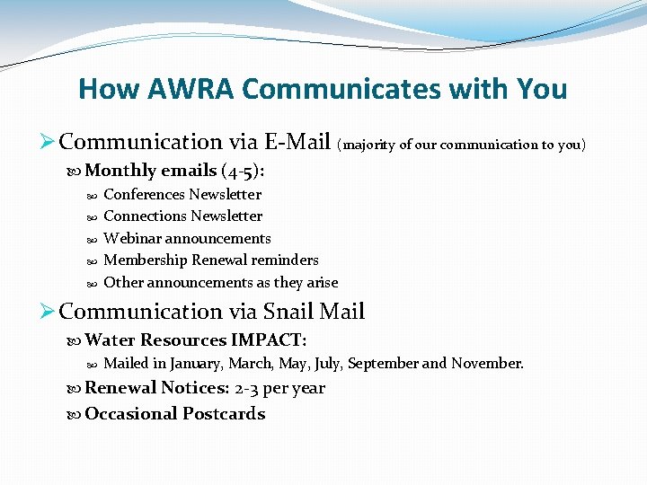 How AWRA Communicates with You Ø Communication via E-Mail (majority of our communication to