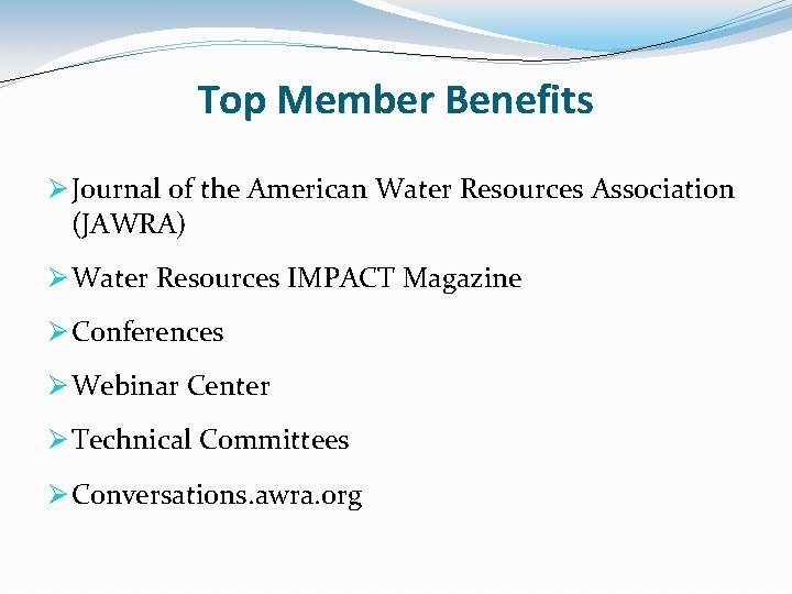 Top Member Benefits Ø Journal of the American Water Resources Association (JAWRA) Ø Water