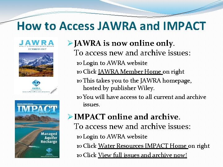 How to Access JAWRA and IMPACT Ø JAWRA is now online only. To access