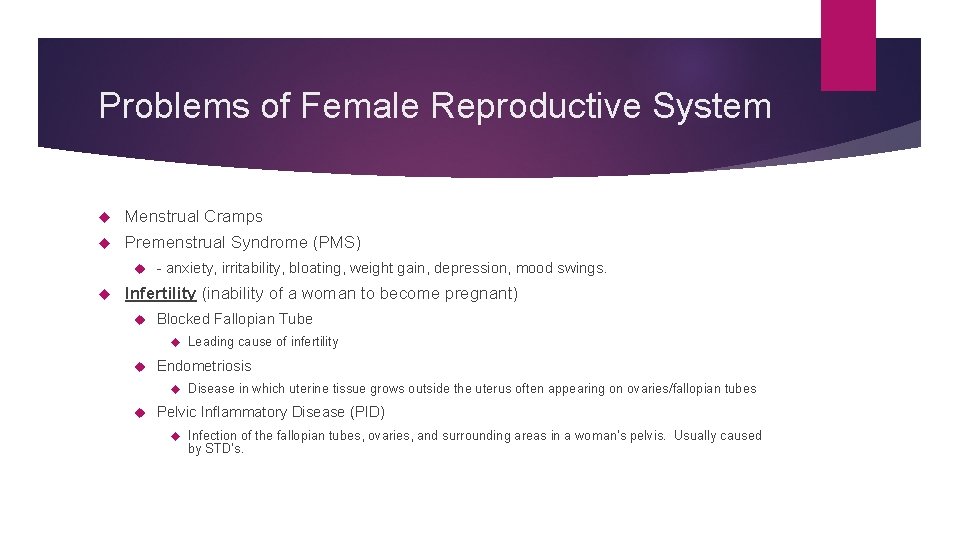 Problems of Female Reproductive System Menstrual Cramps Premenstrual Syndrome (PMS) - anxiety, irritability, bloating,