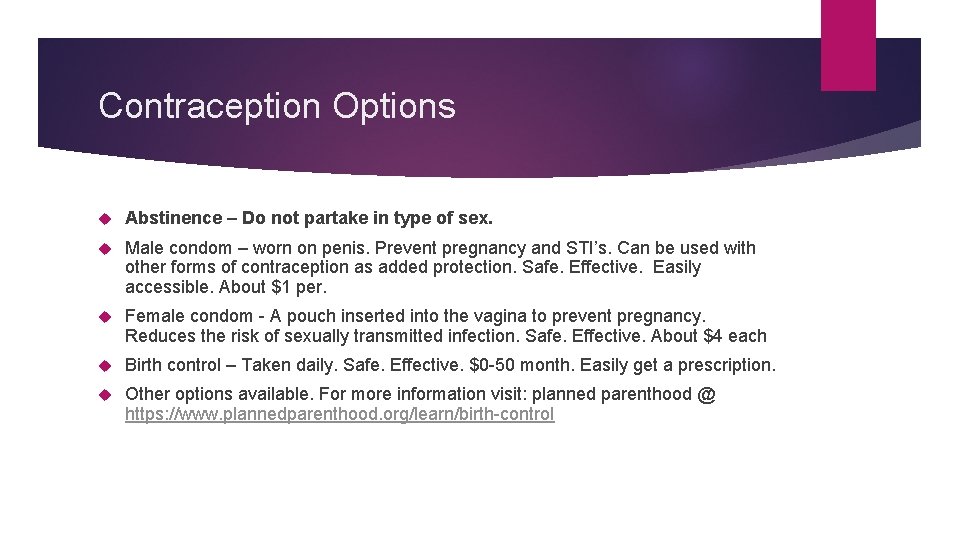 Contraception Options Abstinence – Do not partake in type of sex. Male condom –