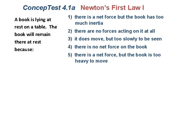 Concep. Test 4. 1 a Newton’s First Law I A book is lying at