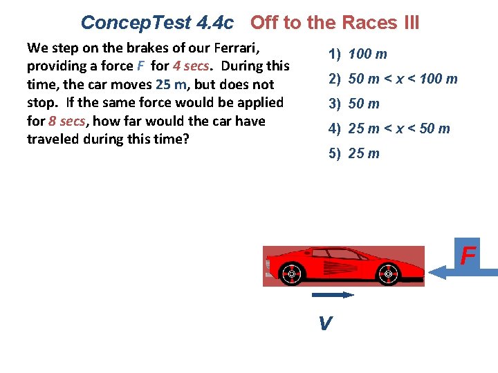 Concep. Test 4. 4 c Off to the Races III We step on the