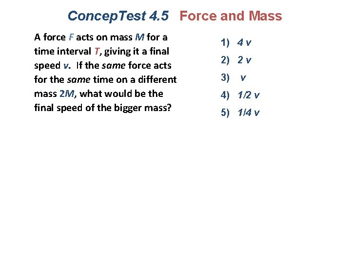 Concep. Test 4. 5 Force and Mass A force F acts on mass M