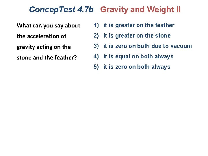 Concep. Test 4. 7 b Gravity and Weight II What can you say about