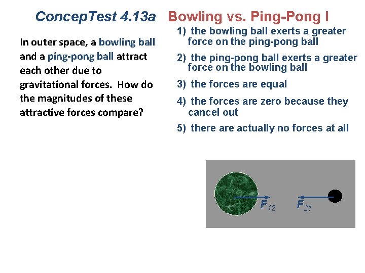 Concep. Test 4. 13 a Bowling vs. Ping-Pong I In outer space, a bowling