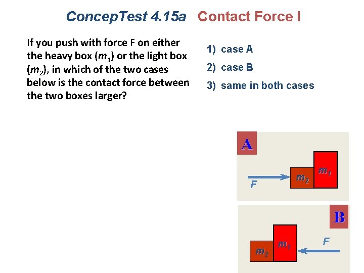 Concep. Test 4. 15 a Contact Force I If you push with force F