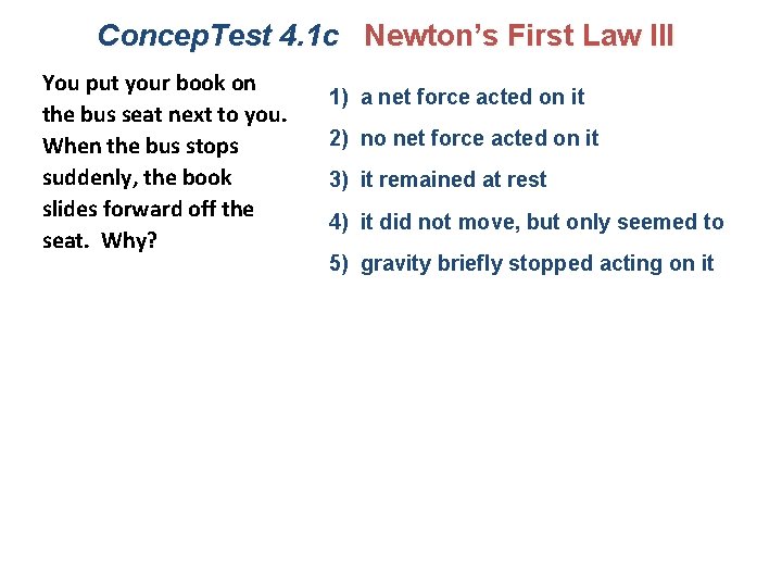 Concep. Test 4. 1 c Newton’s First Law III You put your book on