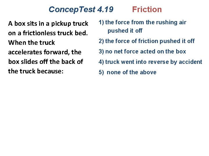 Concep. Test 4. 19 A box sits in a pickup truck on a frictionless