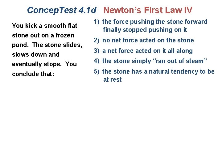 Concep. Test 4. 1 d Newton’s First Law IV You kick a smooth flat