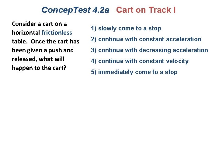 Concep. Test 4. 2 a Cart on Track I Consider a cart on a