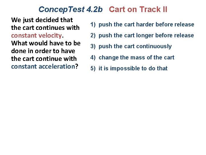 Concep. Test 4. 2 b Cart on Track II We just decided that the