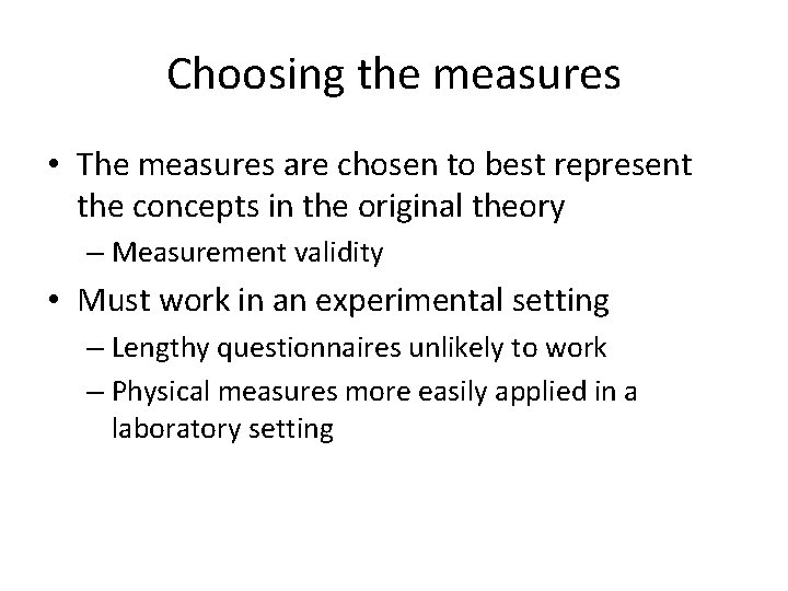 Choosing the measures • The measures are chosen to best represent the concepts in