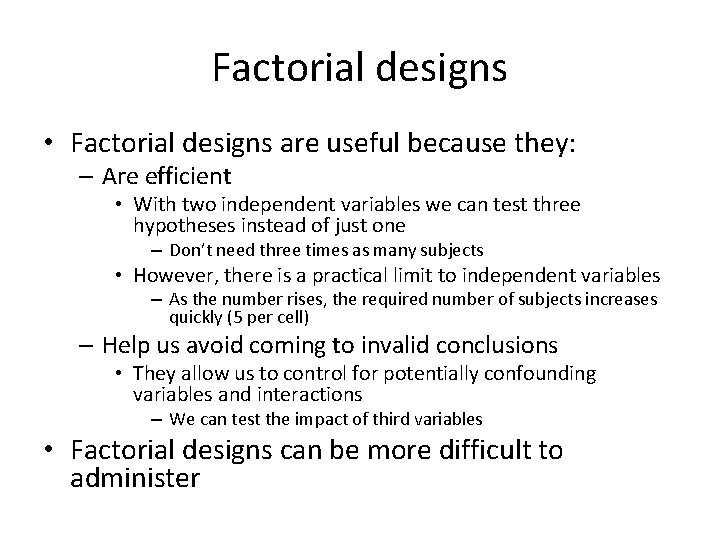 Factorial designs • Factorial designs are useful because they: – Are efficient • With