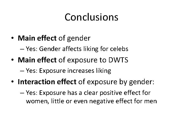 Conclusions • Main effect of gender – Yes: Gender affects liking for celebs •