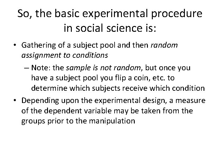 So, the basic experimental procedure in social science is: • Gathering of a subject