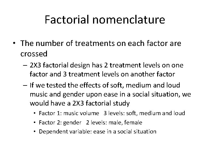 Factorial nomenclature • The number of treatments on each factor are crossed – 2