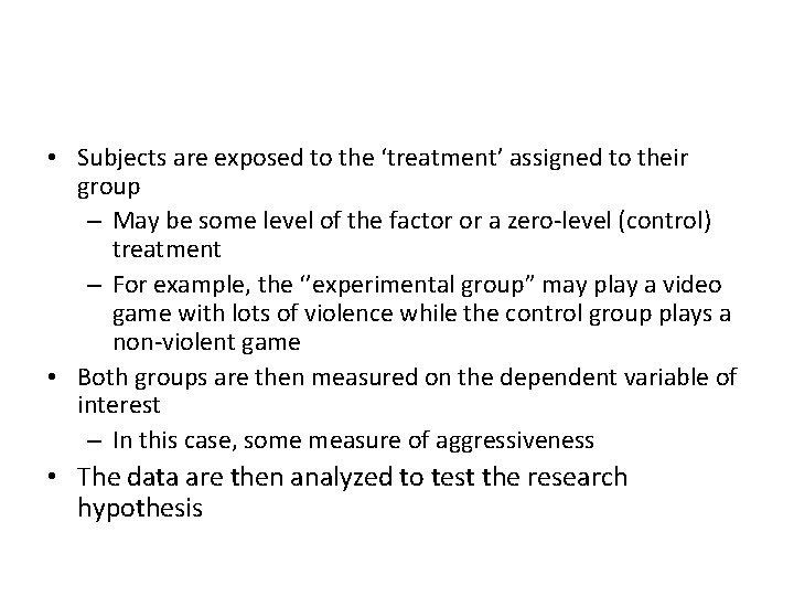  • Subjects are exposed to the ‘treatment’ assigned to their group – May