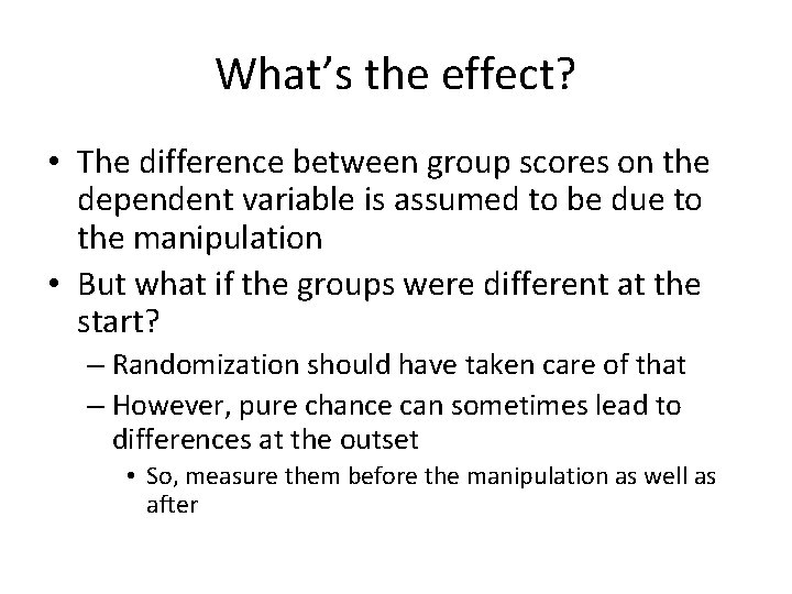 What’s the effect? • The difference between group scores on the dependent variable is