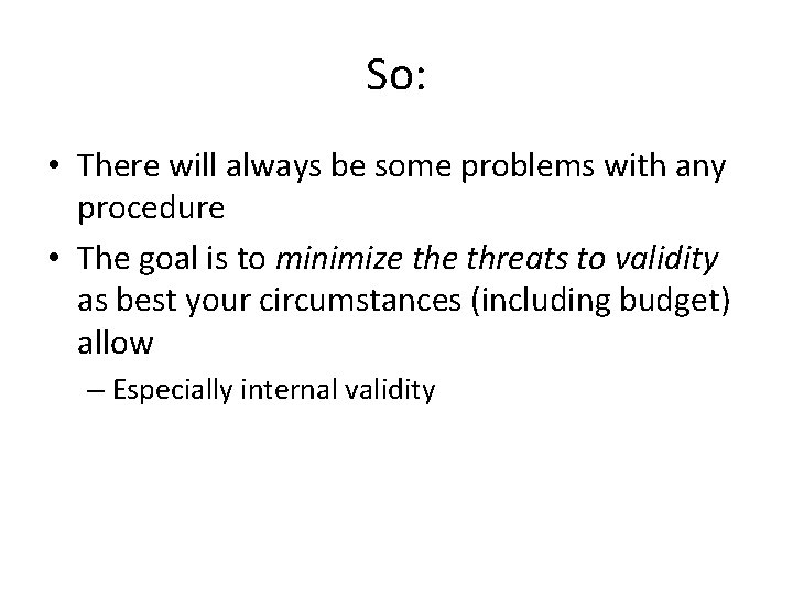 So: • There will always be some problems with any procedure • The goal