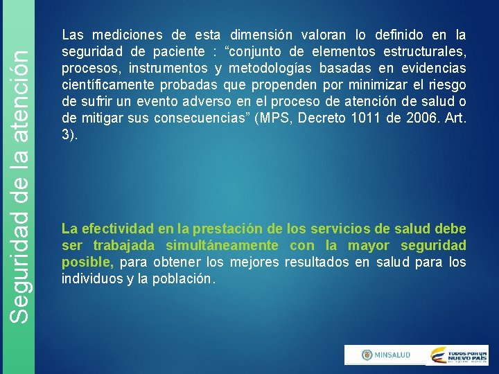 Seguridad de la atención Las mediciones de esta dimensión valoran lo definido en la