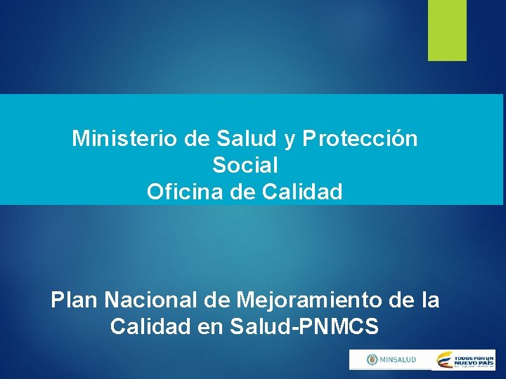 Ministerio de Salud y Protección Social Oficina de Calidad Plan Nacional de Mejoramiento de