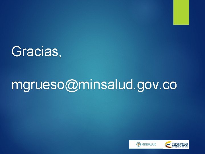 Gracias, mgrueso@minsalud. gov. co 