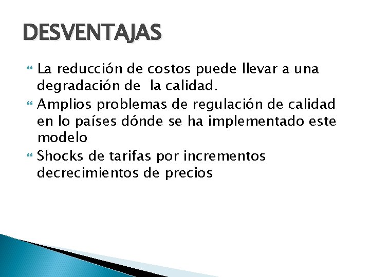 DESVENTAJAS La reducción de costos puede llevar a una degradación de la calidad. Amplios