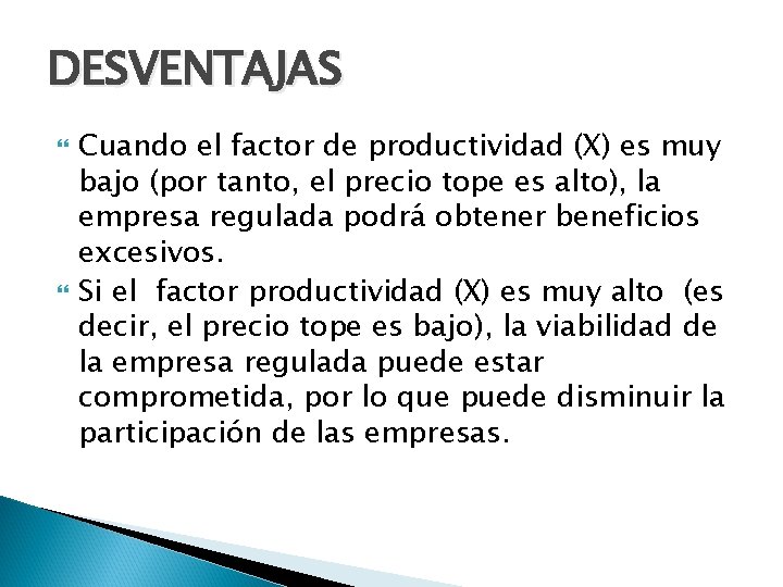 DESVENTAJAS Cuando el factor de productividad (X) es muy bajo (por tanto, el precio