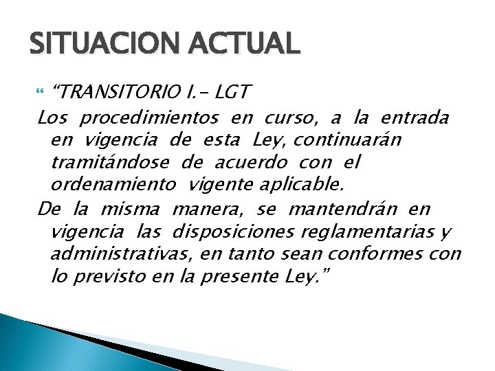 SITUACION ACTUAL “TRANSITORIO I. - LGT Los procedimientos en curso, a la entrada en