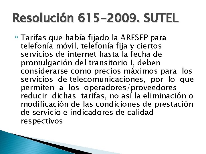 Resolución 615 -2009. SUTEL Tarifas que había fijado la ARESEP para telefonía móvil, telefonía