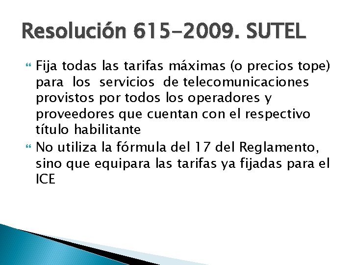 Resolución 615 -2009. SUTEL Fija todas las tarifas máximas (o precios tope) para los