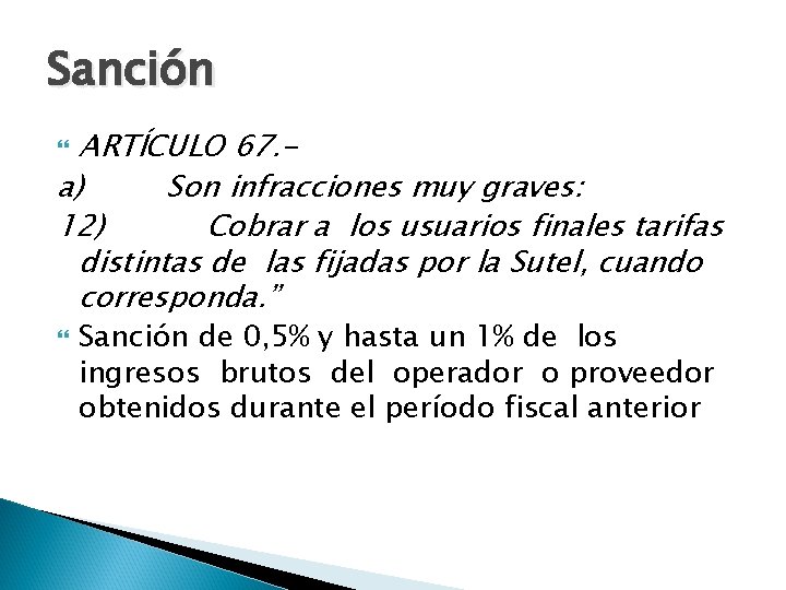 Sanción ARTÍCULO 67. a) Son infracciones muy graves: 12) Cobrar a los usuarios finales