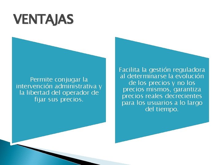 VENTAJAS Permite conjugar la intervención administrativa y la libertad del operador de fijar sus