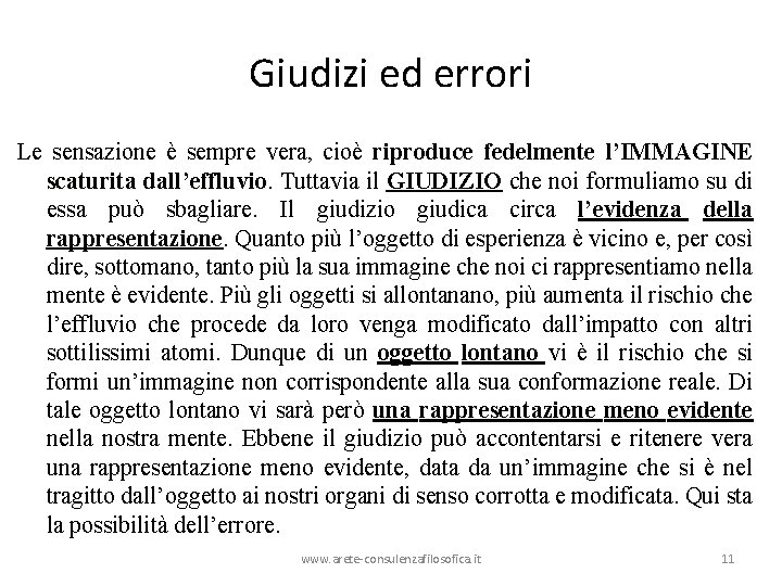 Giudizi ed errori Le sensazione è sempre vera, cioè riproduce fedelmente l’IMMAGINE scaturita dall’effluvio Giudizi ed errori Le sensazione è sempre vera, cioè riproduce fedelmente l’IMMAGINE scaturita dall’effluvio