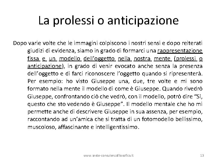 La prolessi o anticipazione Dopo varie volte che le immagini colpiscono i nostri sensi La prolessi o anticipazione Dopo varie volte che le immagini colpiscono i nostri sensi