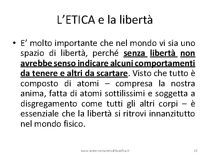 L’ETICA e la libertà • E’ molto importante che nel mondo vi sia uno L’ETICA e la libertà • E’ molto importante che nel mondo vi sia uno