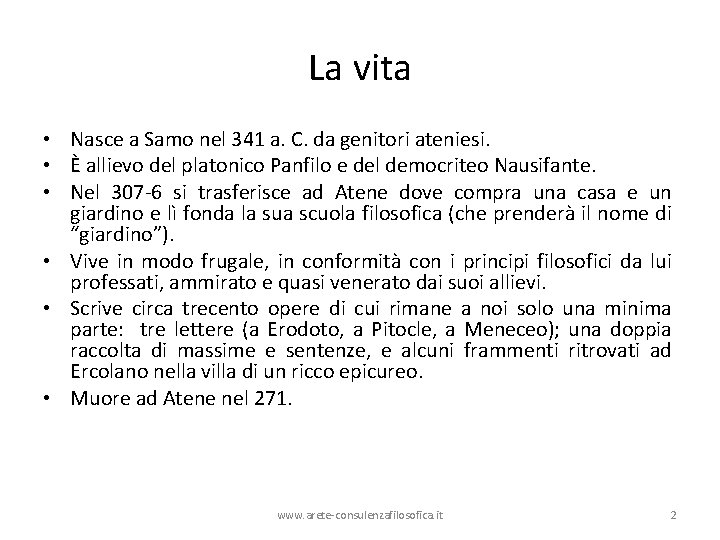 La vita • Nasce a Samo nel 341 a. C. da genitori ateniesi. • La vita • Nasce a Samo nel 341 a. C. da genitori ateniesi. •