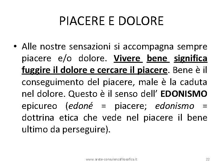 PIACERE E DOLORE • Alle nostre sensazioni si accompagna sempre piacere e/o dolore. Vivere PIACERE E DOLORE • Alle nostre sensazioni si accompagna sempre piacere e/o dolore. Vivere