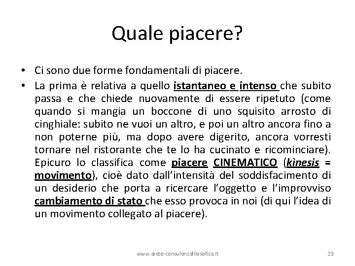 Quale piacere? • Ci sono due forme fondamentali di piacere. • La prima è Quale piacere? • Ci sono due forme fondamentali di piacere. • La prima è
