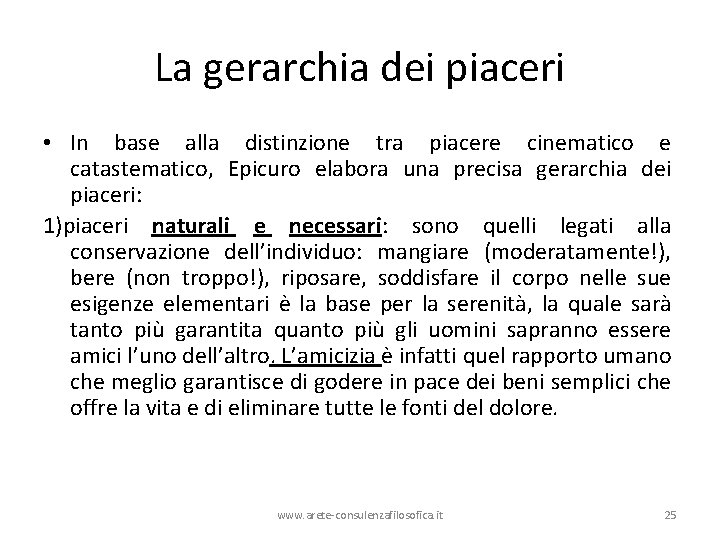 La gerarchia dei piaceri • In base alla distinzione tra piacere cinematico e catastematico, La gerarchia dei piaceri • In base alla distinzione tra piacere cinematico e catastematico,