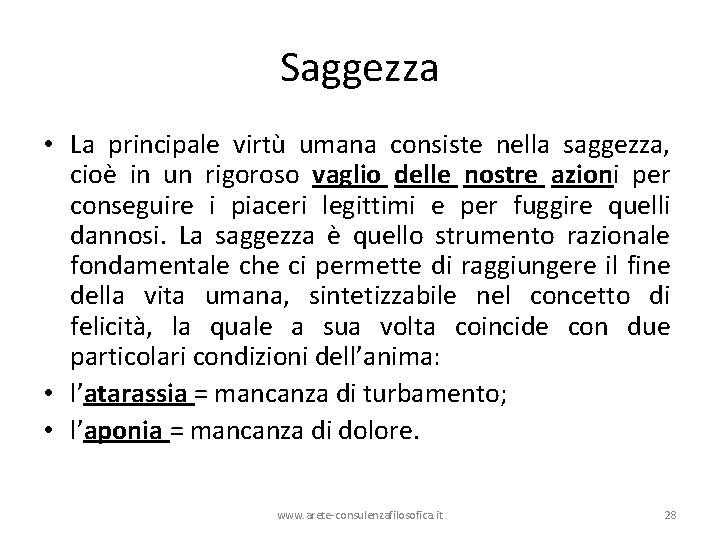 Saggezza • La principale virtù umana consiste nella saggezza, cioè in un rigoroso vaglio Saggezza • La principale virtù umana consiste nella saggezza, cioè in un rigoroso vaglio
