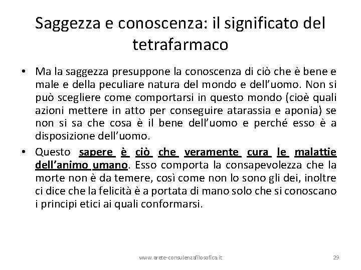 Saggezza e conoscenza: il significato del tetrafarmaco • Ma la saggezza presuppone la conoscenza Saggezza e conoscenza: il significato del tetrafarmaco • Ma la saggezza presuppone la conoscenza