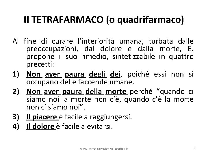 Il TETRAFARMACO (o quadrifarmaco) Al fine di curare l’interiorità umana, turbata dalle preoccupazioni, dal Il TETRAFARMACO (o quadrifarmaco) Al fine di curare l’interiorità umana, turbata dalle preoccupazioni, dal
