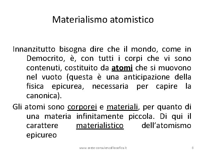 Materialismo atomistico Innanzitutto bisogna dire che il mondo, come in Democrito, è, con tutti Materialismo atomistico Innanzitutto bisogna dire che il mondo, come in Democrito, è, con tutti