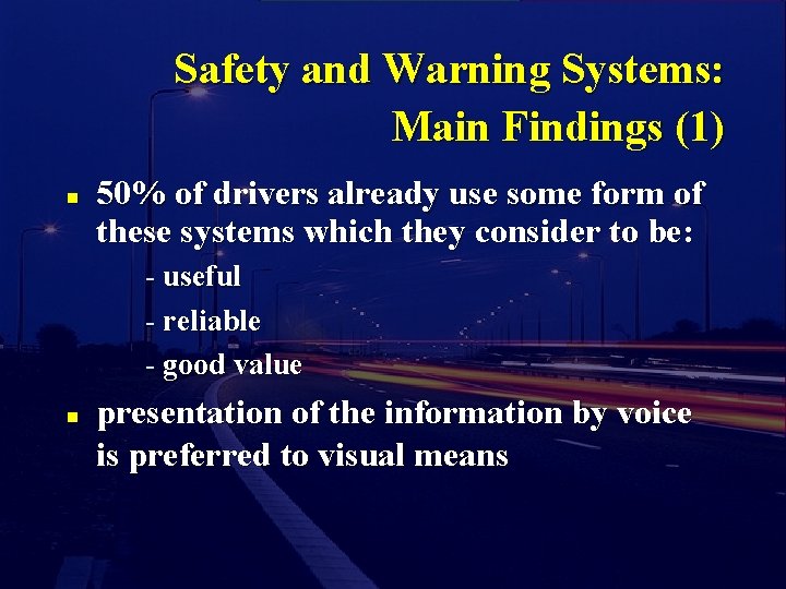 Safety and Warning Systems: Main Findings (1) n 50% of drivers already use some