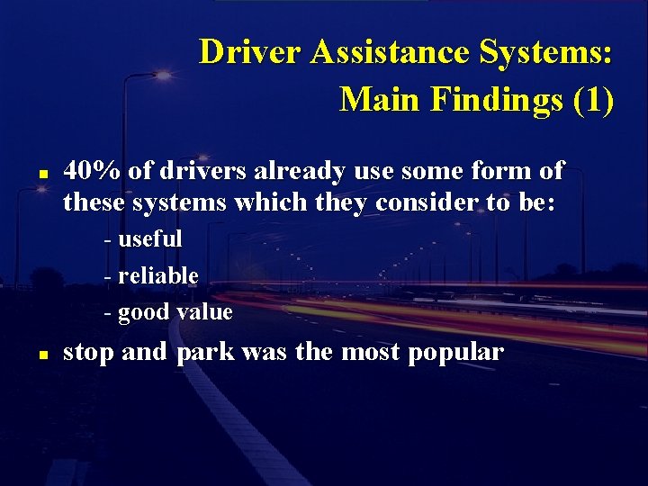 Driver Assistance Systems: Main Findings (1) n 40% of drivers already use some form